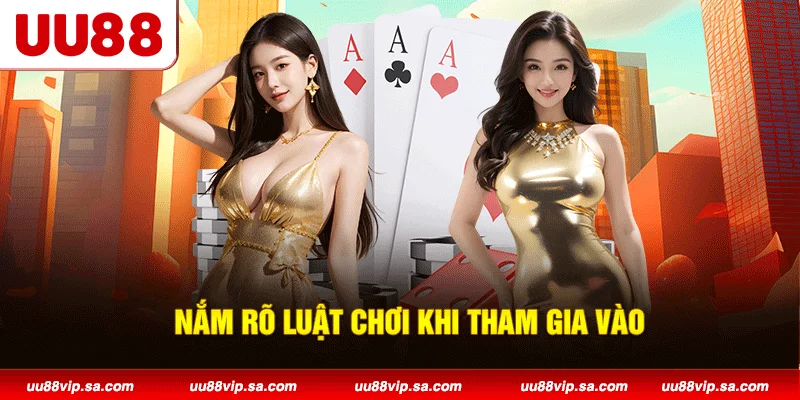 Nắm rõ luật chơi khi tham gia vào